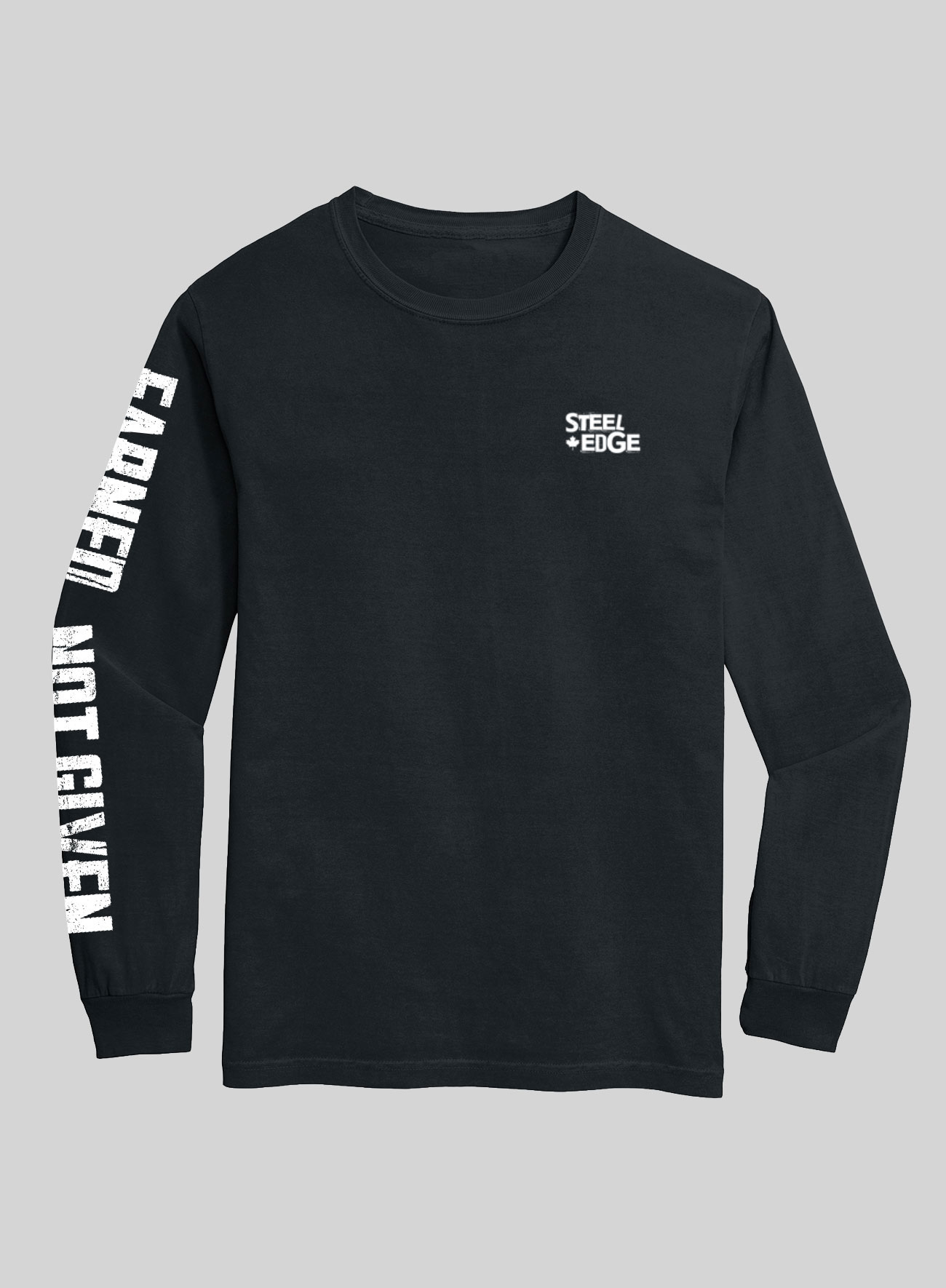 Earned. Not Given. Steel Edge Motto Long Sleeve Tshirt
